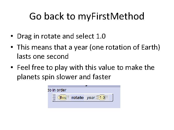 Go back to my. First. Method • Drag in rotate and select 1. 0 Go back to my. First. Method • Drag in rotate and select 1. 0