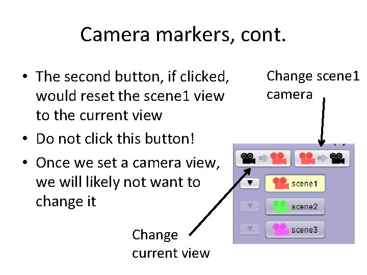 Camera markers, cont. • The second button, if clicked, would reset the scene 1 Camera markers, cont. • The second button, if clicked, would reset the scene 1