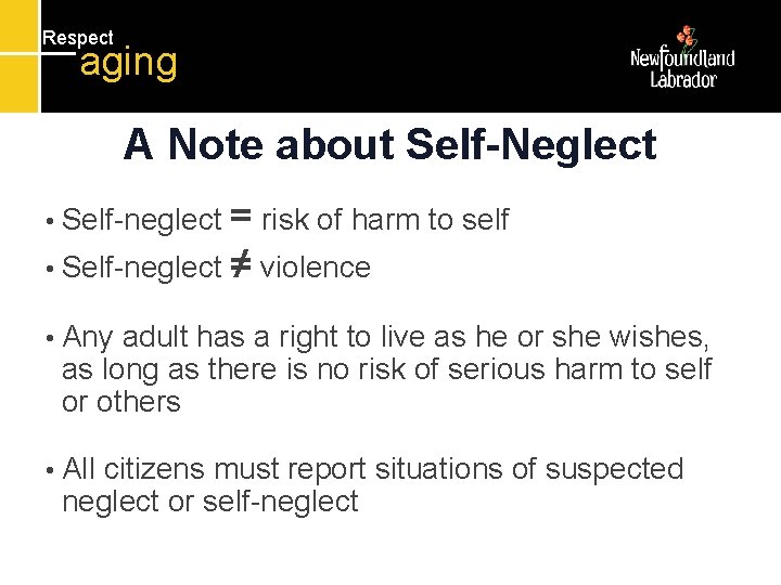 Respect aging A Note about Self-Neglect = risk of harm to self • Self-neglect