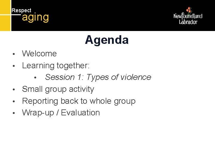 Respect aging Agenda • • • Welcome Learning together: • Session 1: Types of