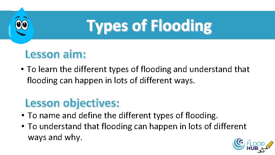 Types of Flooding Lesson aim To learn the