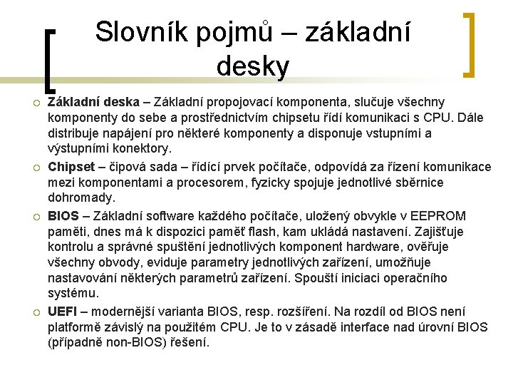 Slovník pojmů – základní desky ¡ ¡ Základní deska – Základní propojovací komponenta, slučuje