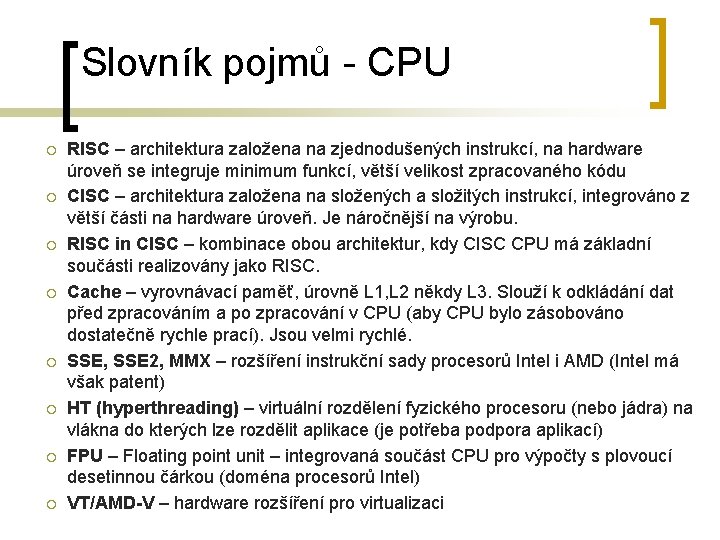 Slovník pojmů - CPU ¡ ¡ ¡ ¡ RISC – architektura založena na zjednodušených