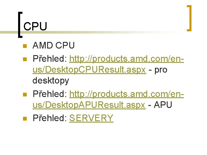 CPU n n AMD CPU Přehled: http: //products. amd. com/enus/Desktop. CPUResult. aspx - pro