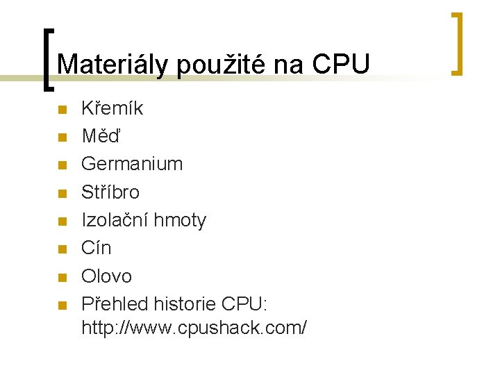 Materiály použité na CPU n n n n Křemík Měď Germanium Stříbro Izolační hmoty