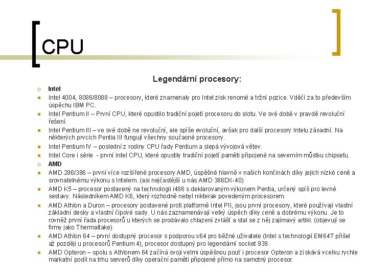 CPU Legendární procesory: ¡ n n n n n Intel 4004, 8086/8088 – procesory,