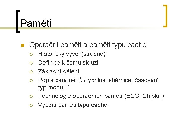 Paměti n Operační paměti a paměti typu cache ¡ ¡ ¡ Historický vývoj (stručně)