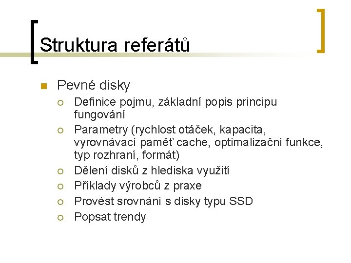 Struktura referátů n Pevné disky ¡ ¡ ¡ Definice pojmu, základní popis principu fungování