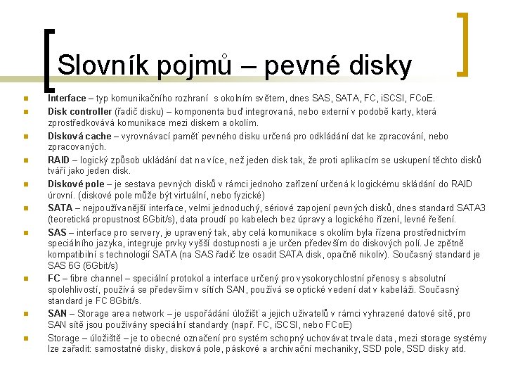 Slovník pojmů – pevné disky n n n n n Interface – typ komunikačního