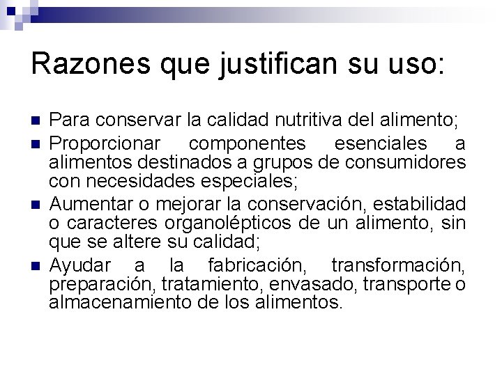 Razones que justifican su uso: n n Para conservar la calidad nutritiva del alimento;