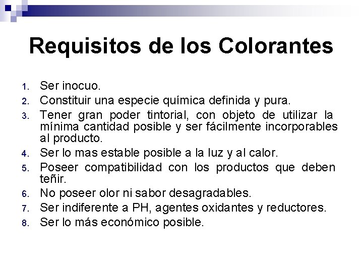 Requisitos de los Colorantes 1. 2. 3. 4. 5. 6. 7. 8. Ser inocuo.