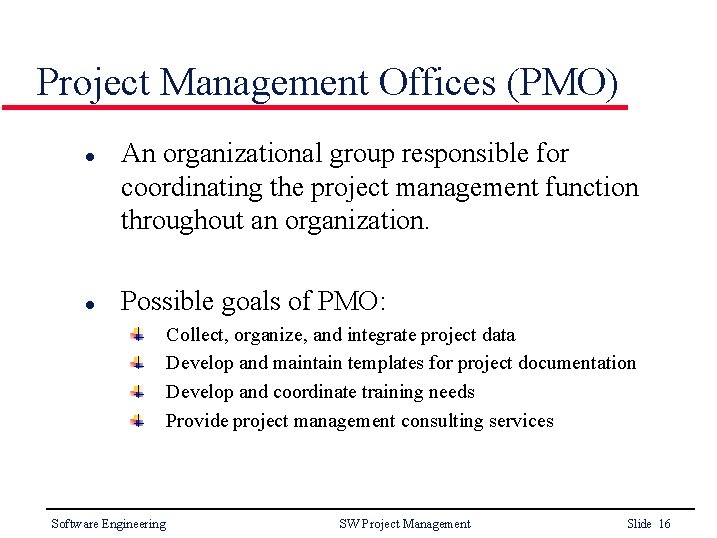 Project Management Offices (PMO) l l An organizational group responsible for coordinating the project