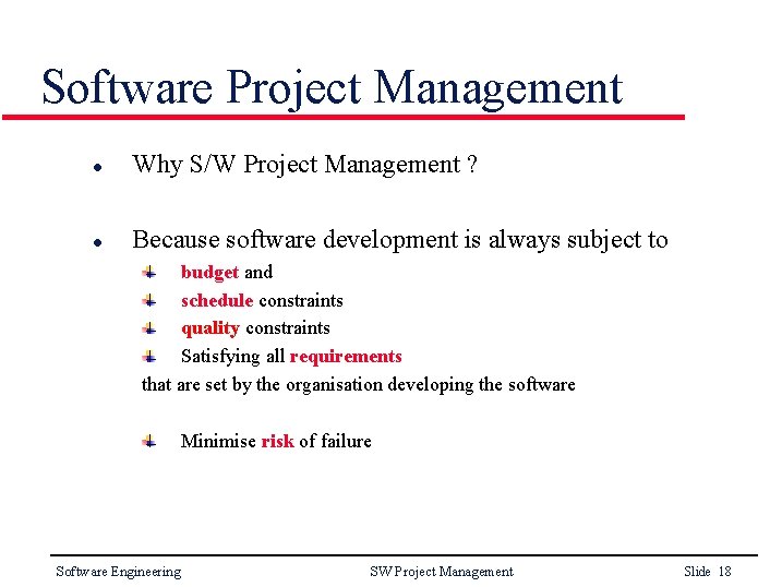 Software Project Management l Why S/W Project Management ? l Because software development is