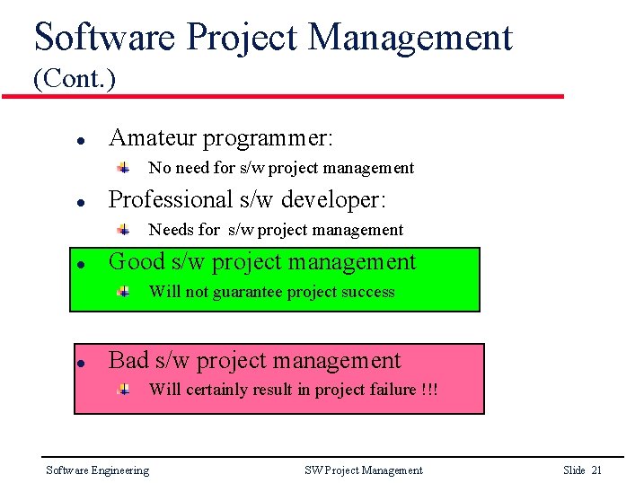 Software Project Management (Cont. ) l Amateur programmer: No need for s/w project management