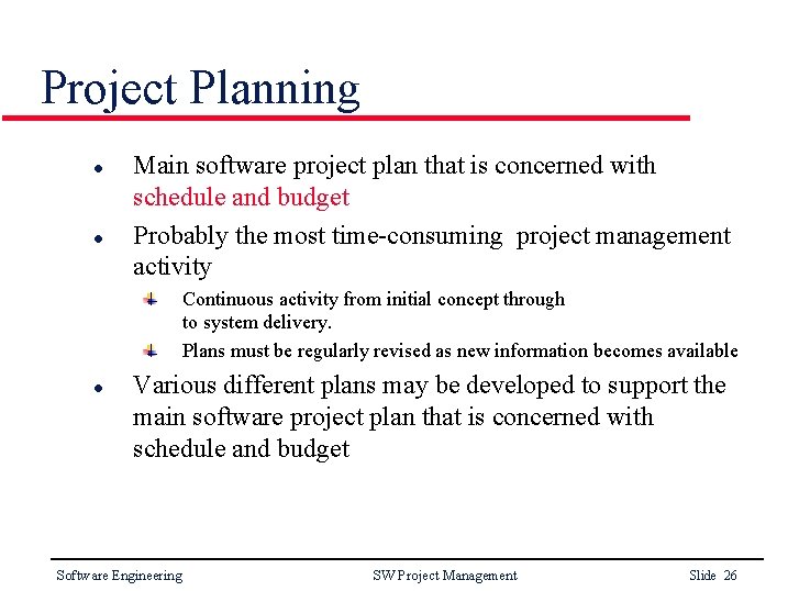 Project Planning l l Main software project plan that is concerned with schedule and