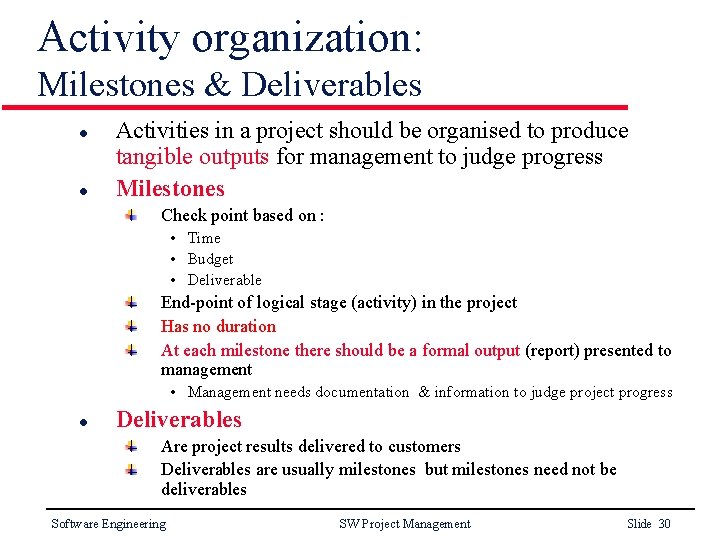 Activity organization: Milestones & Deliverables l l Activities in a project should be organised