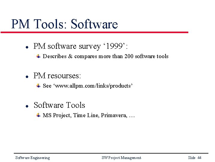 PM Tools: Software l PM software survey ‘ 1999’: Describes & compares more than