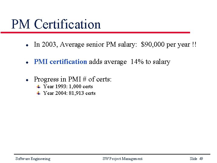 PM Certification l In 2003, Average senior PM salary: $90, 000 per year !!