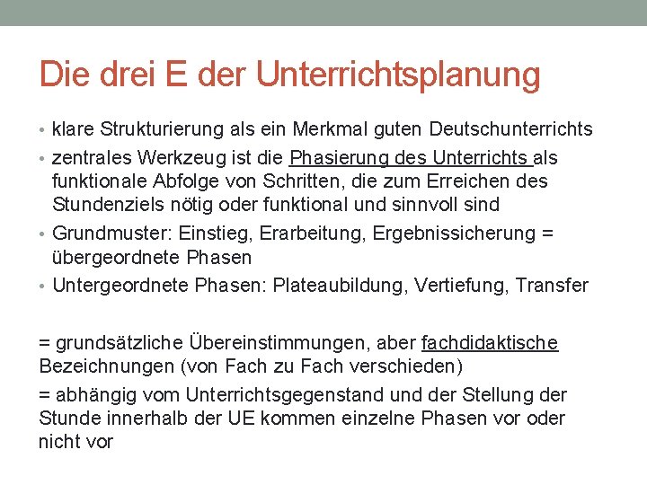 Die drei E der Unterrichtsplanung • klare Strukturierung als ein Merkmal guten Deutschunterrichts •