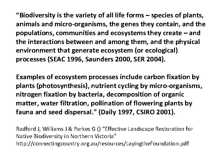 “Biodiversity is the variety of all life forms – species of plants, animals and