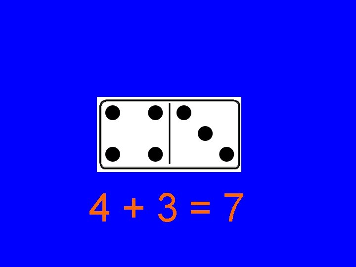 4+3=7 