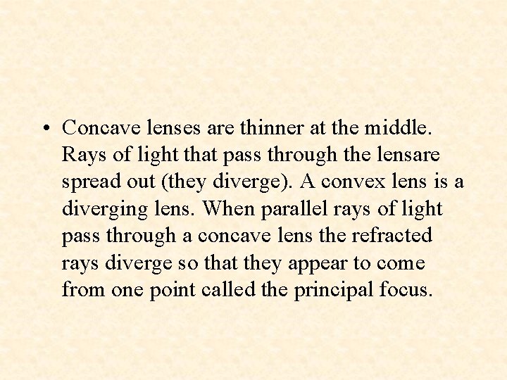  • Concave lenses are thinner at the middle. Rays of light that pass