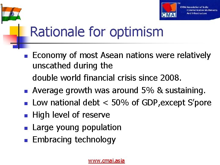 Rationale for optimism n n n Economy of most Asean nations were relatively unscathed