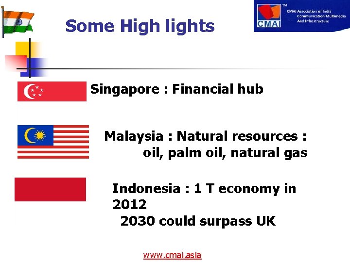 Some High lights Singapore : Financial hub Malaysia : Natural resources : oil, palm