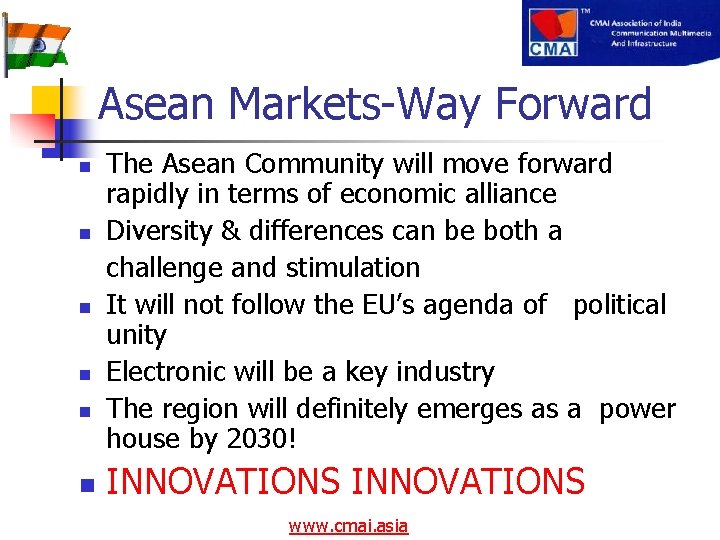 Asean Markets-Way Forward n n n The Asean Community will move forward rapidly in