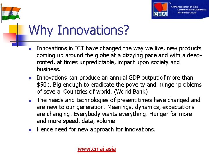 Why Innovations? n n Innovations in ICT have changed the way we live, new
