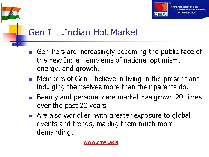 Gen I …. Indian Hot Market n n Gen I’ers are increasingly becoming the