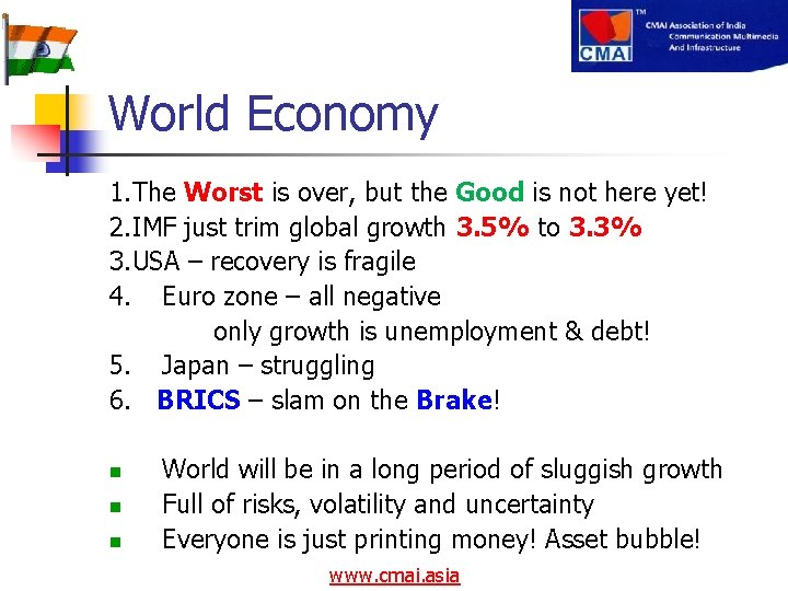 World Economy 1. The Worst is over, but the Good is not here yet!
