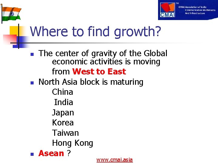 Where to find growth? n n n The center of gravity of the Global
