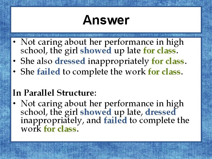 Answer • Not caring about her performance in high school, the girl showed up