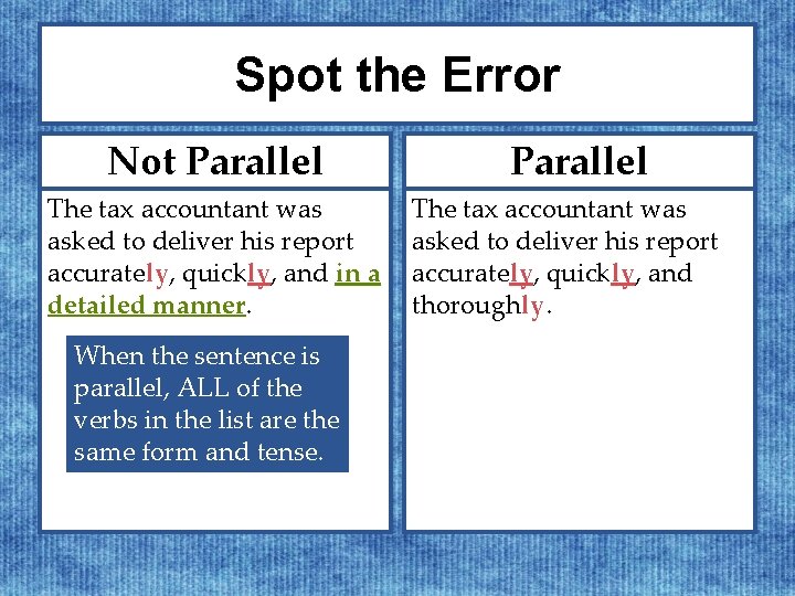 Spot the Error Not Parallel The tax accountant was asked to deliver his report