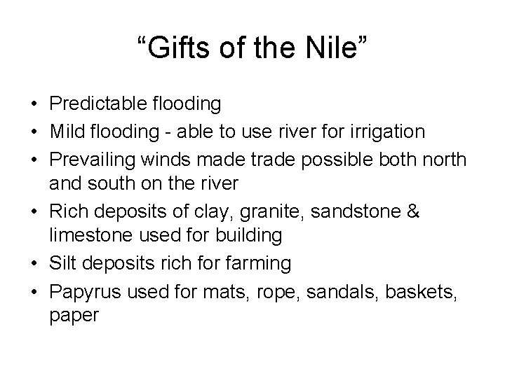 “Gifts of the Nile” • Predictable flooding • Mild flooding - able to use