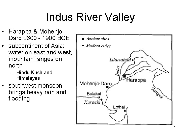 Indus River Valley • Harappa & Mohenjo. Daro 2600 - 1900 BCE • subcontinent