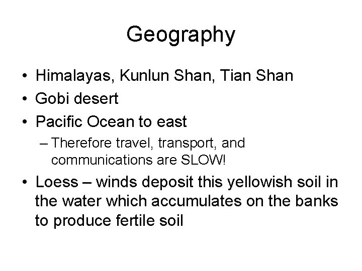 Geography • Himalayas, Kunlun Shan, Tian Shan • Gobi desert • Pacific Ocean to