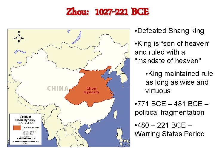 Zhou: 1027 -221 BCE • Defeated Shang king • King is “son of heaven”