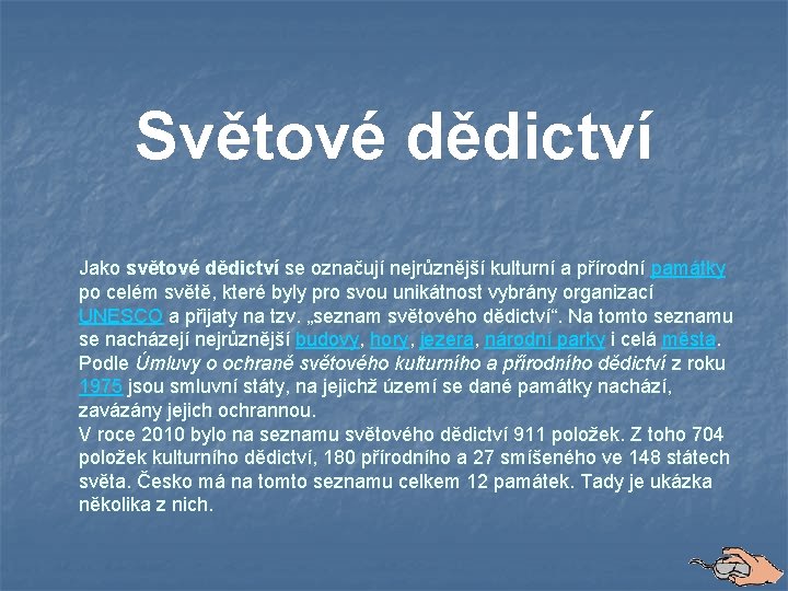 Světové dědictví Jako světové dědictví se označují nejrůznější kulturní a přírodní památky po celém