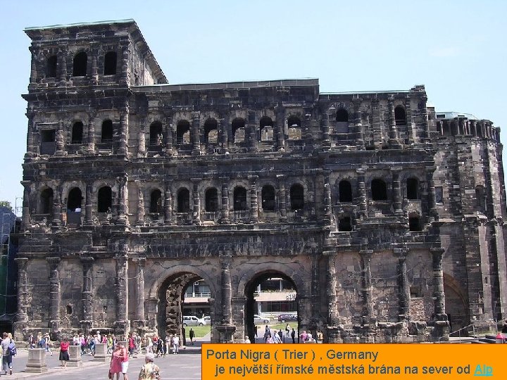 Porta Nigra ( Trier ) , Germany je největší římské městská brána na sever