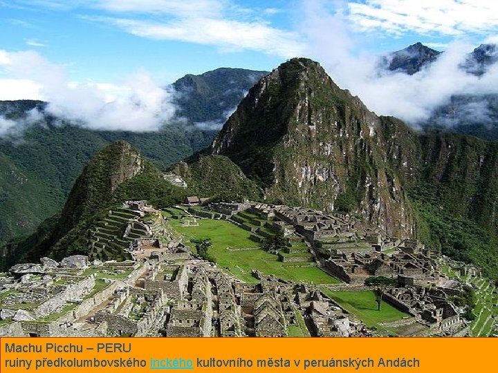 Machu Picchu – PERU ruiny předkolumbovského inckého kultovního města v peruánských Andách 