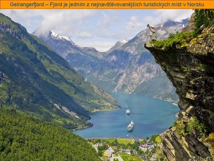 Geirangerfjord – Fjord je jedním z nejnavštěvovanějších turistických míst v Norsku 