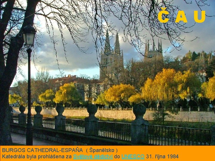 ČAU BURGOS CATHEDRAL-ESPAÑA ( Španělsko ) Katedrála byla prohlášena za Světové dědictví do UNESCO