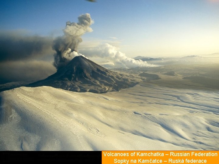 Volcanoes of Kamchatka – Russian Federation Sopky na Kamčatce – Ruská federace 