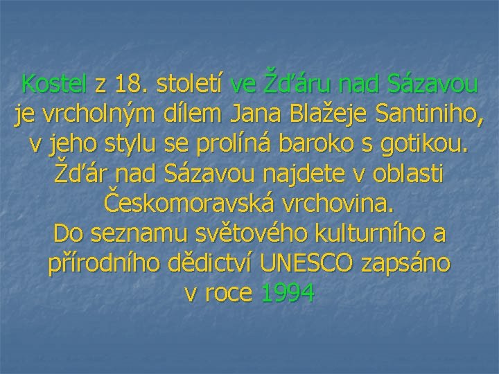 Kostel z 18. století ve Žďáru nad Sázavou je vrcholným dílem Jana Blažeje Santiniho,