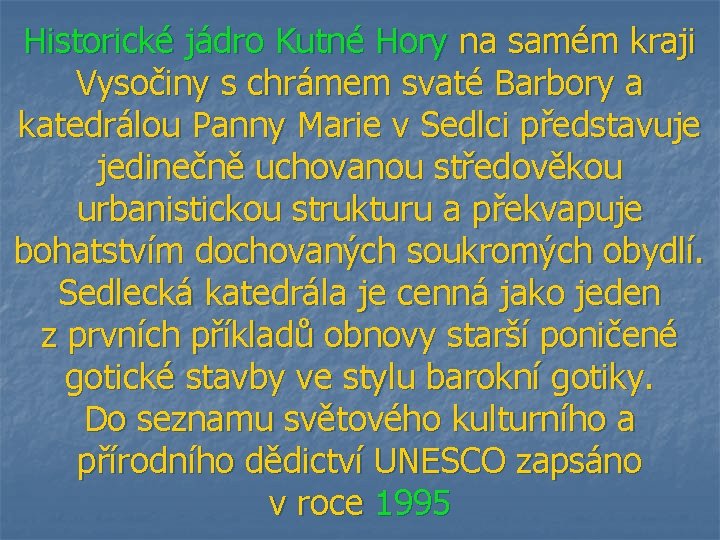 Historické jádro Kutné Hory na samém kraji Vysočiny s chrámem svaté Barbory a katedrálou