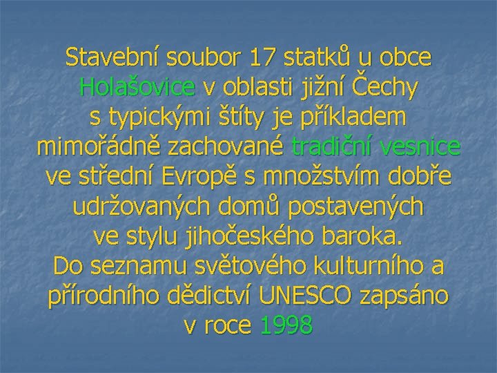 Stavební soubor 17 statků u obce Holašovice v oblasti jižní Čechy s typickými štíty