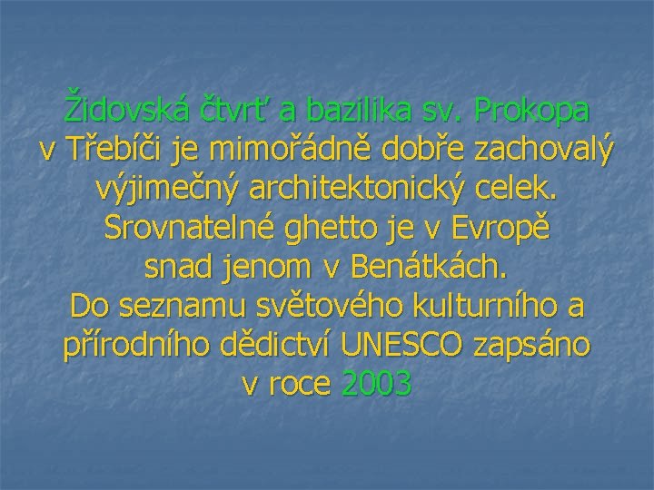 Židovská čtvrť a bazilika sv. Prokopa v Třebíči je mimořádně dobře zachovalý výjimečný architektonický