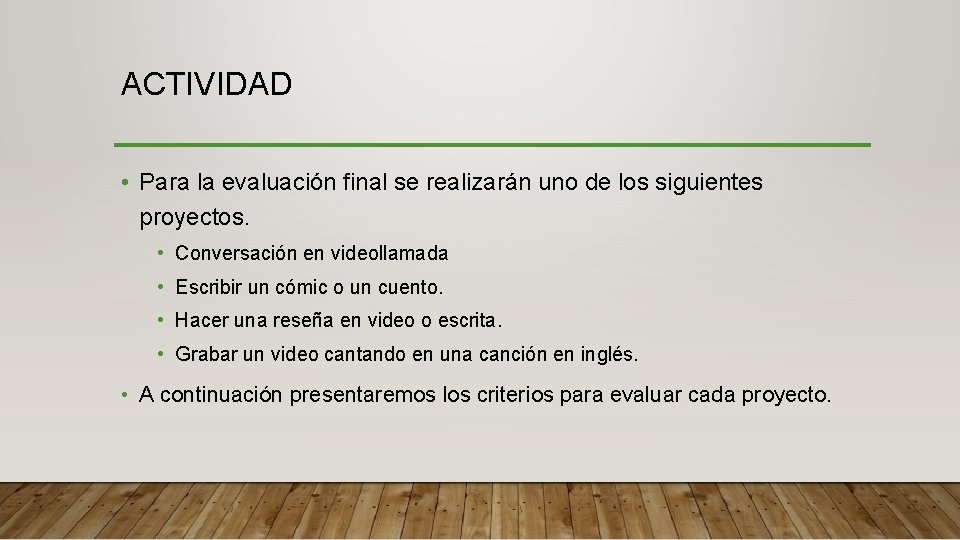 ACTIVIDAD • Para la evaluación final se realizarán uno de los siguientes proyectos. •